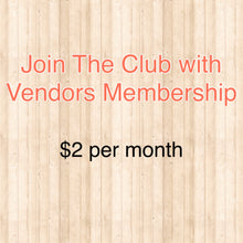 Load image into Gallery viewer, Join The Club Vendors Membership! Be our Facebook partner!